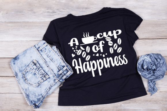 A Cup of Happiness SVG T-shirt Design