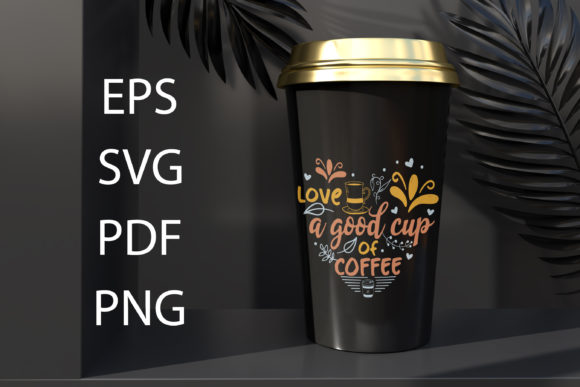 Good Cup of Coffee SVG Design Vector