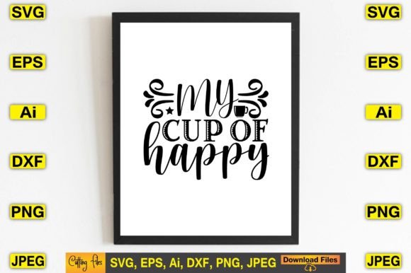 My Cup of Happy SVG Design Print Files