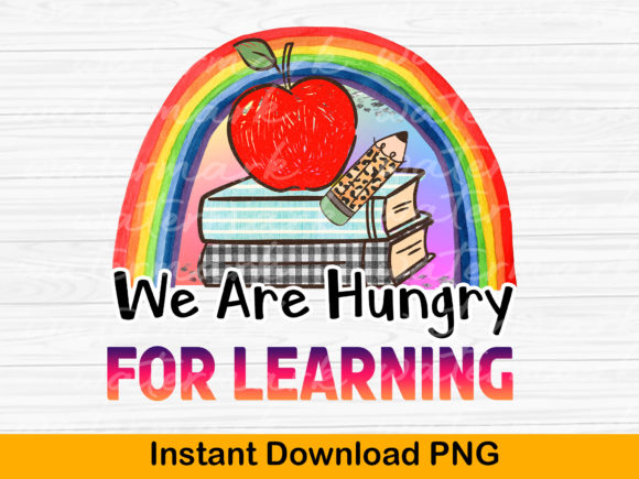Teacher Sublimation PNG: We Are Hungry