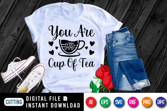 You Are My Cup of Tea SVG