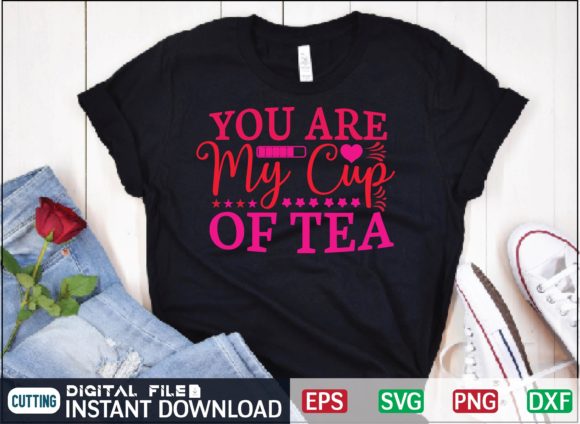 You Are My Cup of Tea SVG Design
